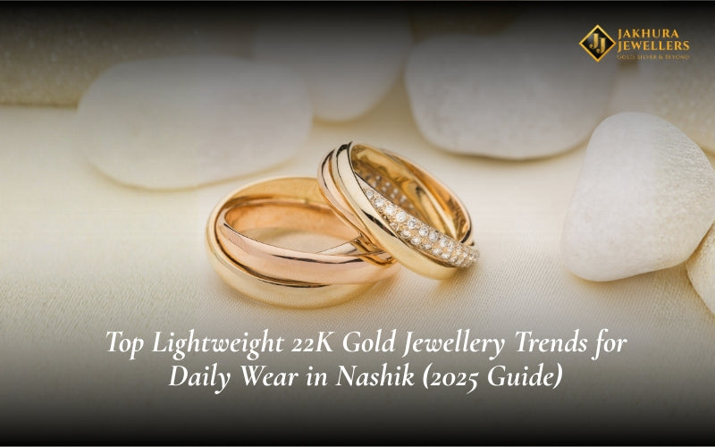 Top Lightweight 22K Gold Jewellery Trends for Daily Wear in Nashik (2025 Guide)