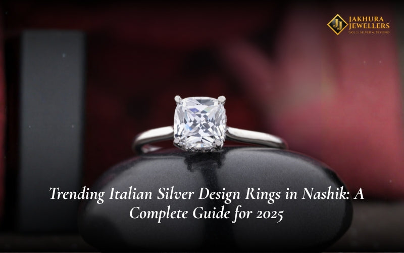 Trending Italian Silver Design Rings in Nashik: A Complete Guide for 2025